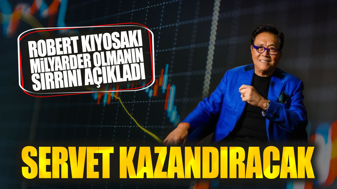 Robert Kiyosaki milyarder olmanın sırrını açıkladı: Servet kazandıracak