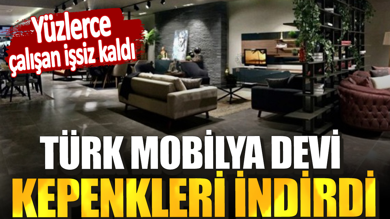 Türk mobilya devi iflas etti! Yüzlerce çalışan işsiz kaldı