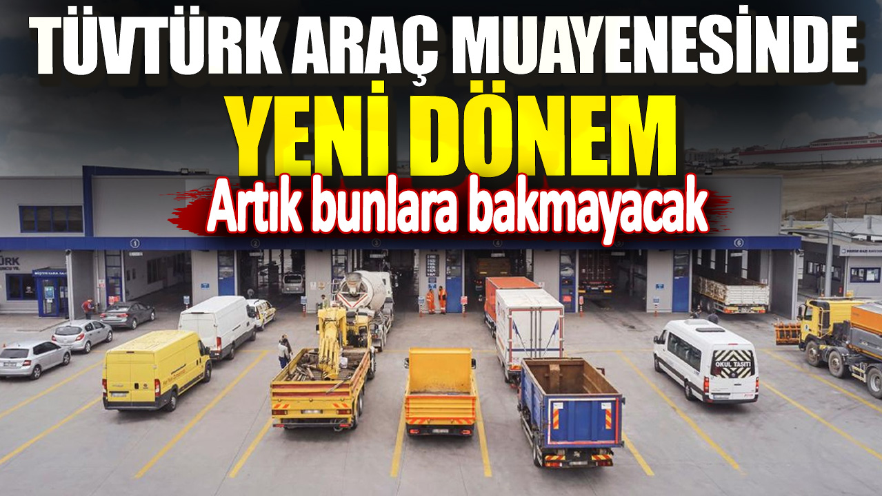 TÜVTÜRK araç muayenesinde yeni dönem! Artık bunlara bakmayacak