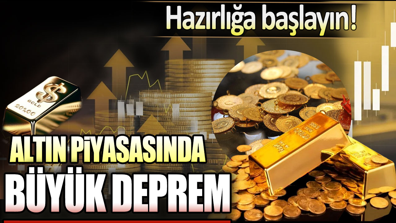 Altın piyasasında büyük deprem: Hazırlığa başlayın!