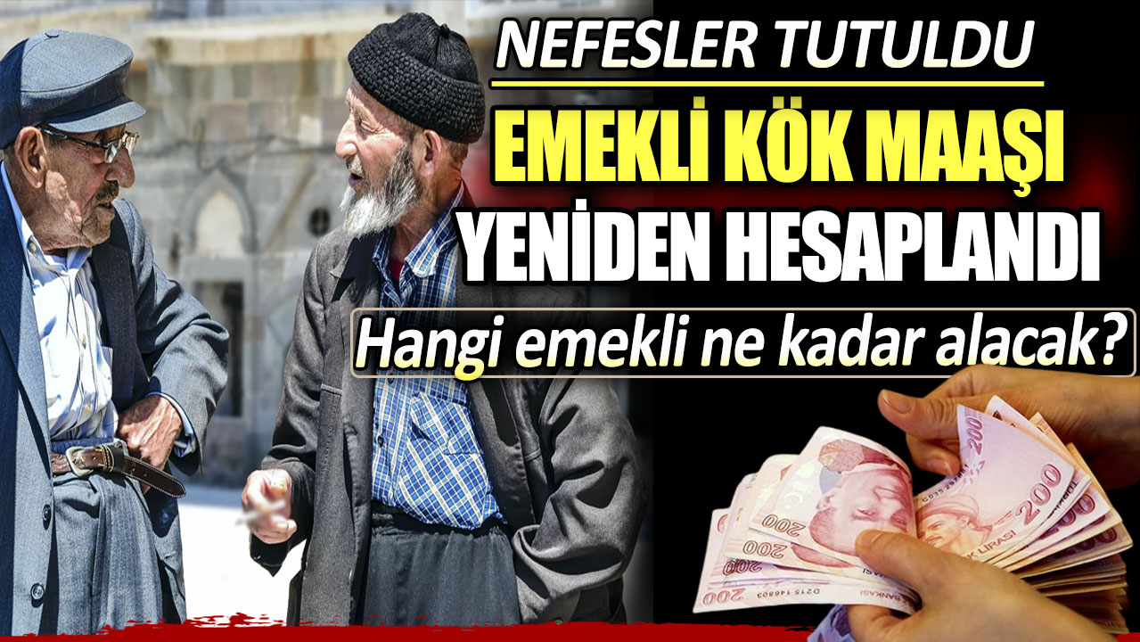 Emekli kök maaşı yeniden hesaplandı: Hangi emekli ne kadar alacak?