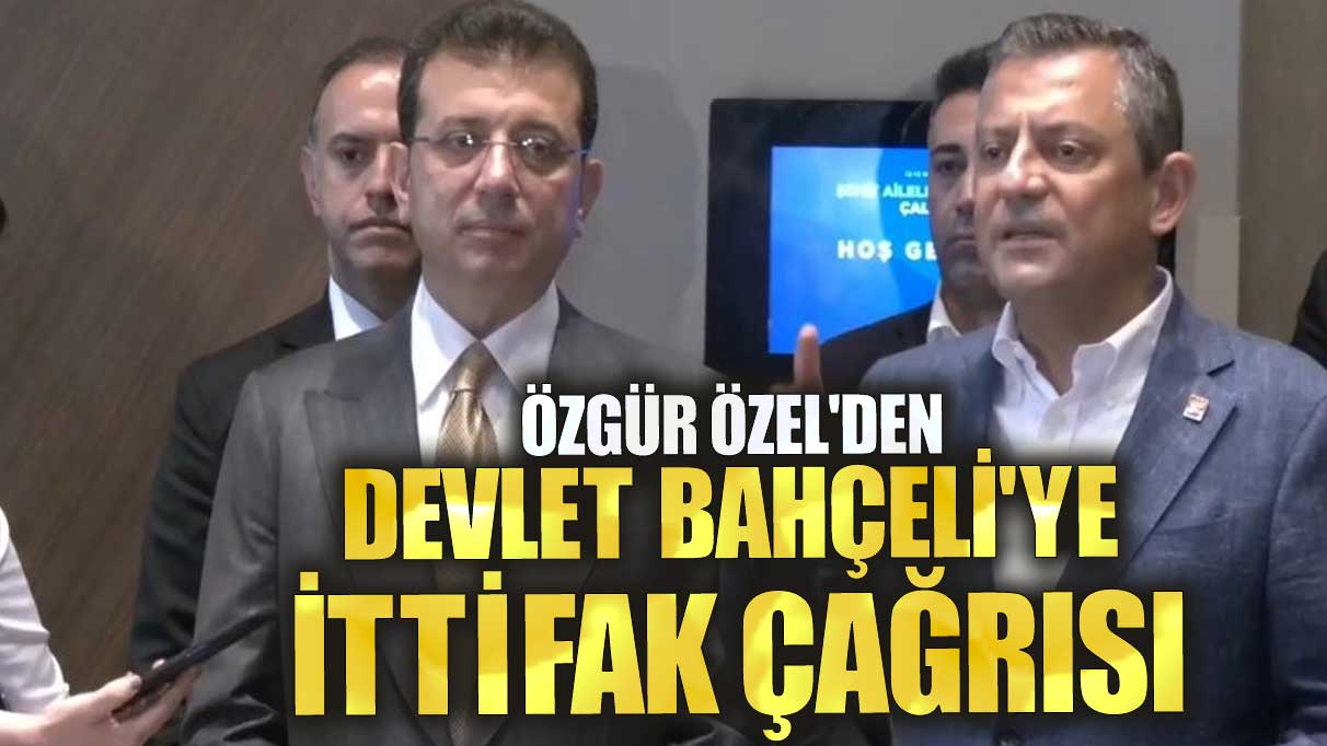 Özgür Özel'den Devlet Bahçeli'ye ittifak çağrısı!