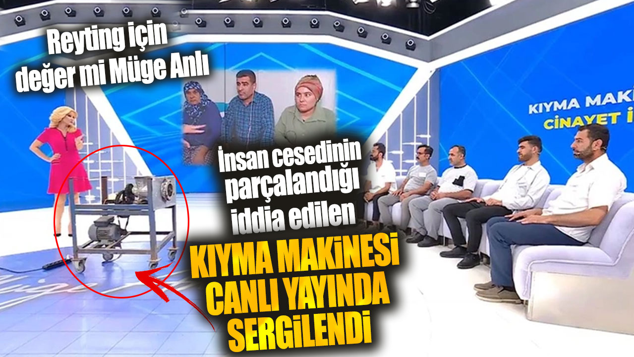 Bir insanın parçalandığı iddia edilen kıyma makinesi canlı yayında sergilendi! Reyting için değer mi Müge Anlı