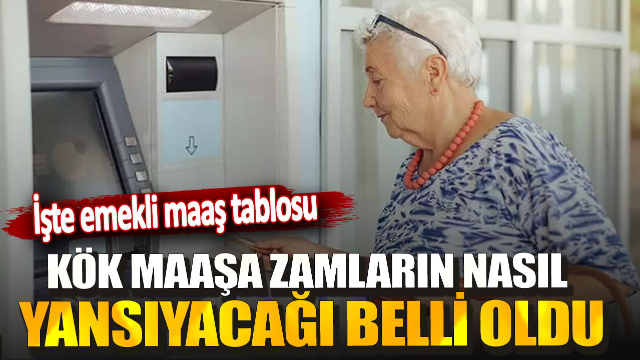 Kök maaşa zamların nasıl yansıyacağı belli oldu! İşte emekli maaş tablosu