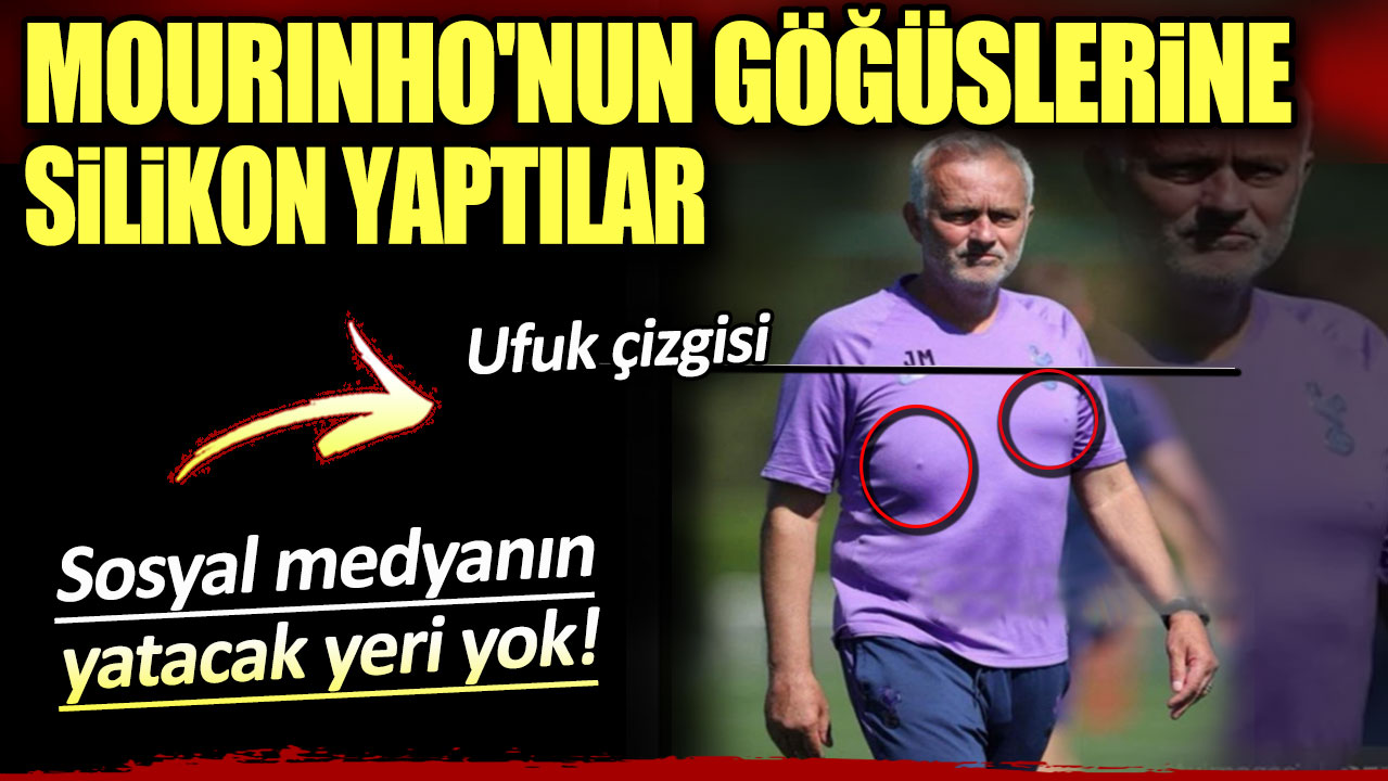 Mourinho'nun göğüslerine silikon yaptılar: Bu sosyal medyanın yatacak yeri yok!