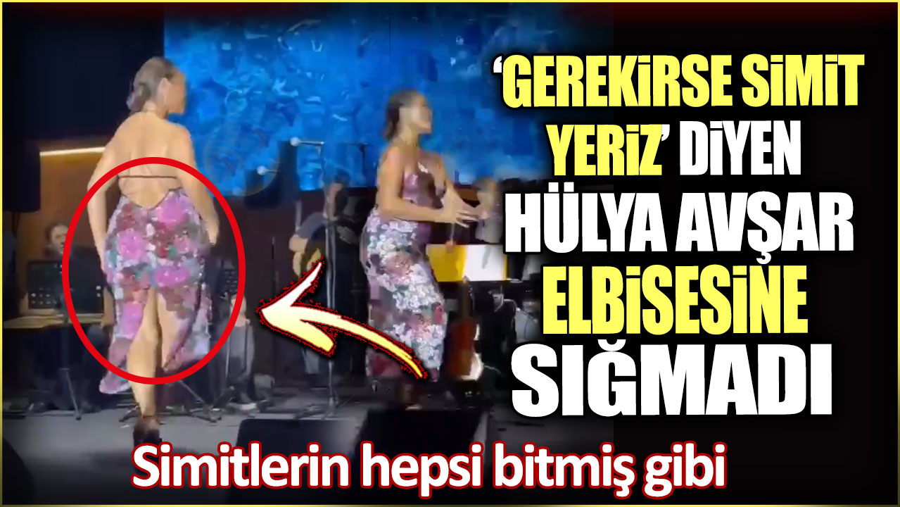 Hülya Avşar elbisesine sığmadı. Gerekirse simit yeriz demişti. Simitlerin hepsi bitmiş gibi