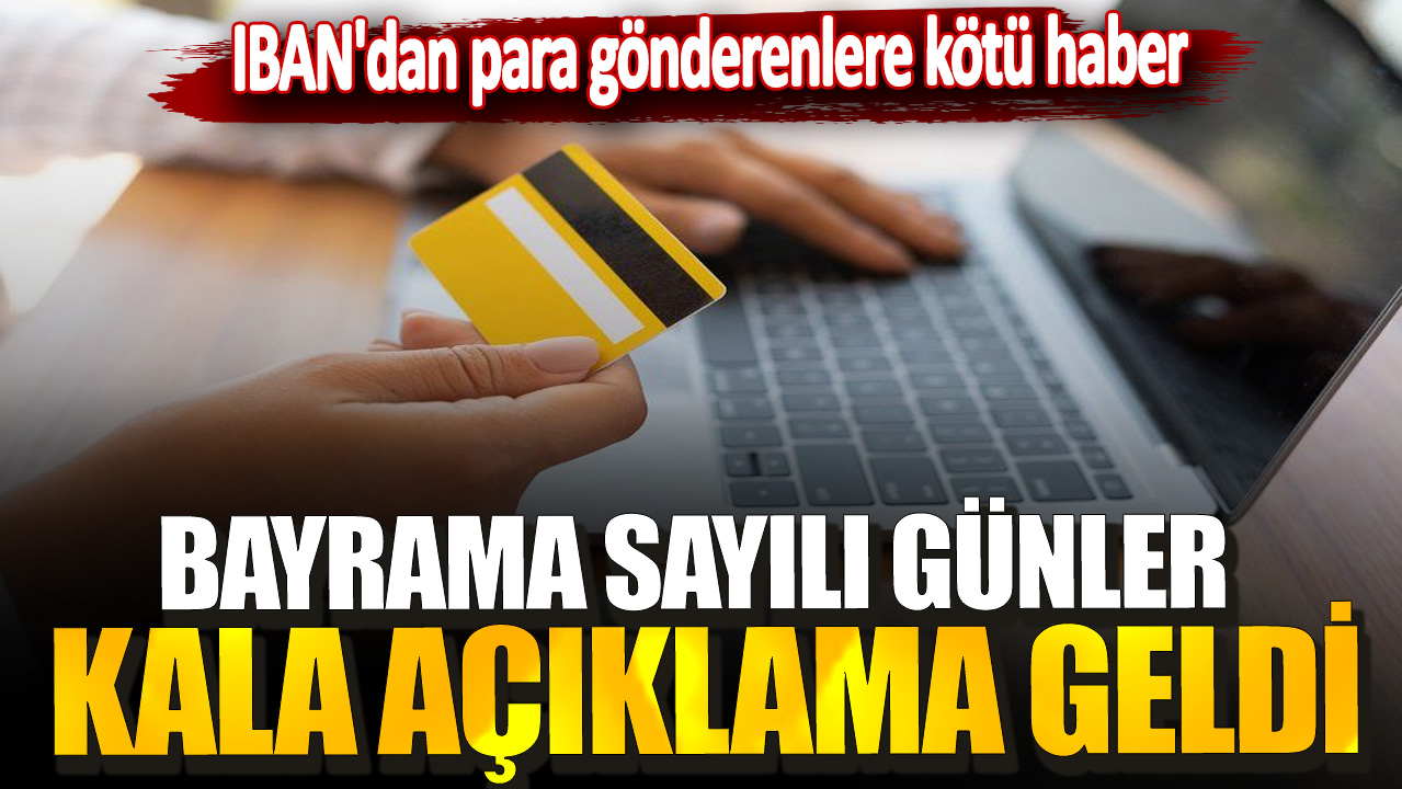 IBAN'dan para gönderenlere kötü haber! Bayrama sayılı günler kala açıklama geldi