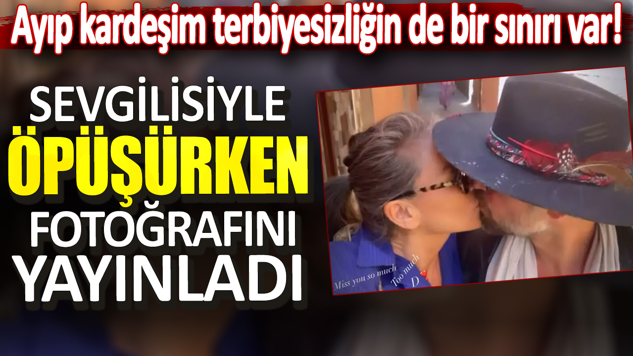 Sevgilisiyle öpüşürken fotoğrafını yayınladı. Ayıp kardeşim terbiyesizliğin de bir sınırı var