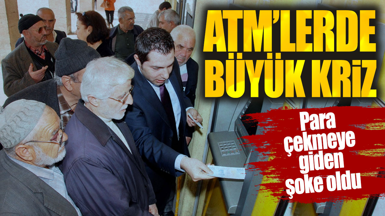 ATM’lerde büyük kriz: Para çekmeye giden şoke oldu