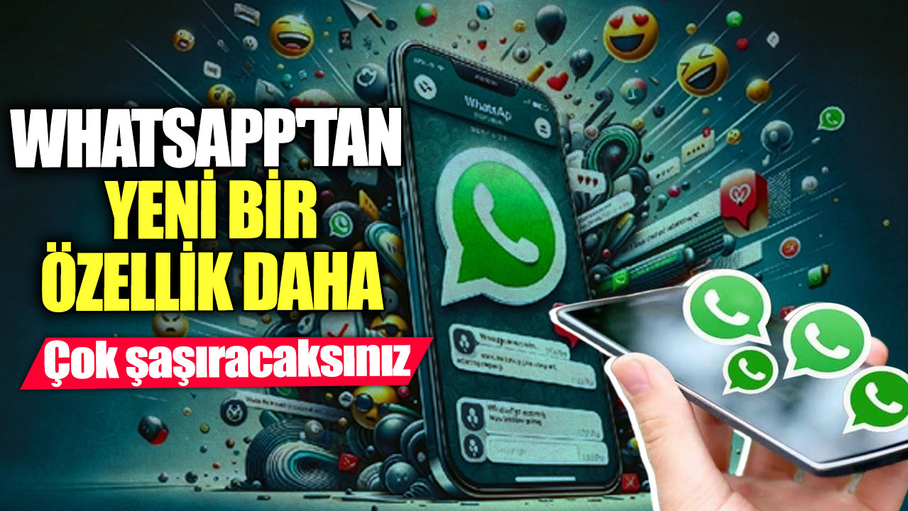 Whatsapp'tan yeni bir özellik daha! Çok şaşıracaksınız