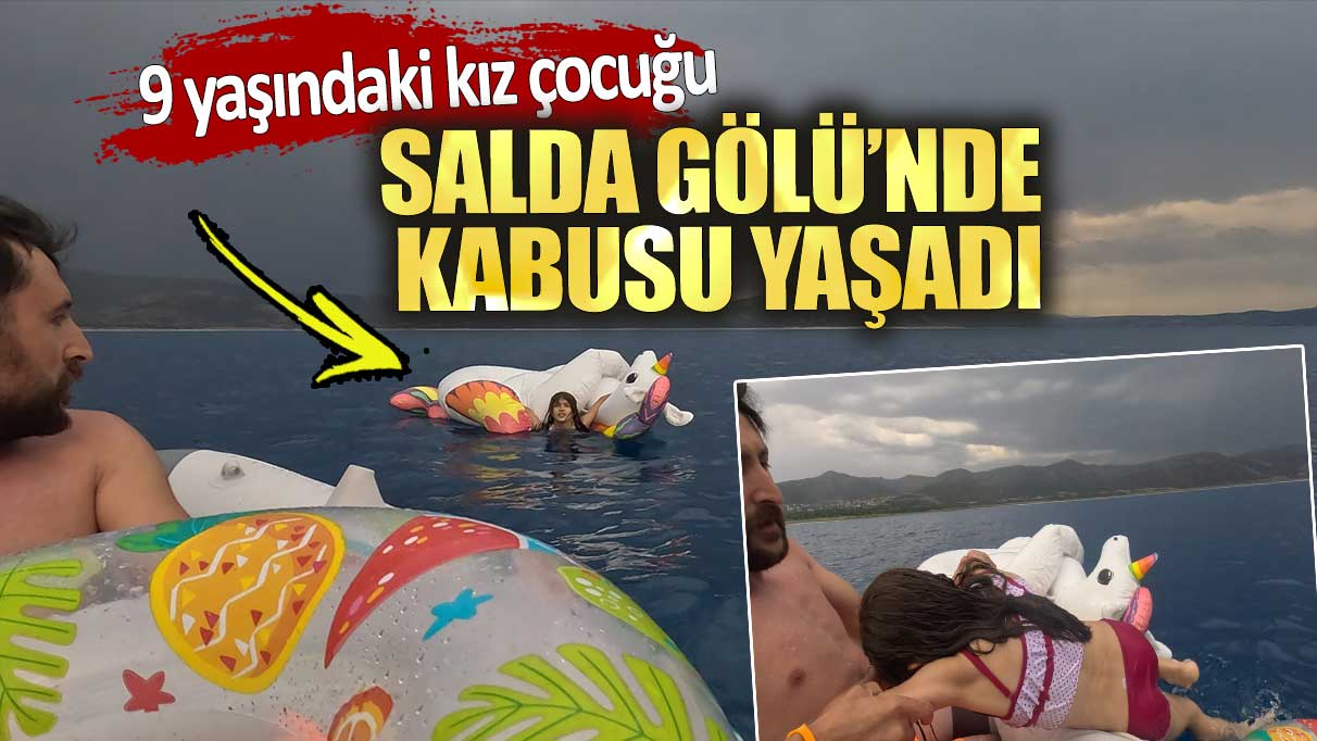 9 yaşındaki kız çocuğu Salda Gölü’nde kabusu yaşadı