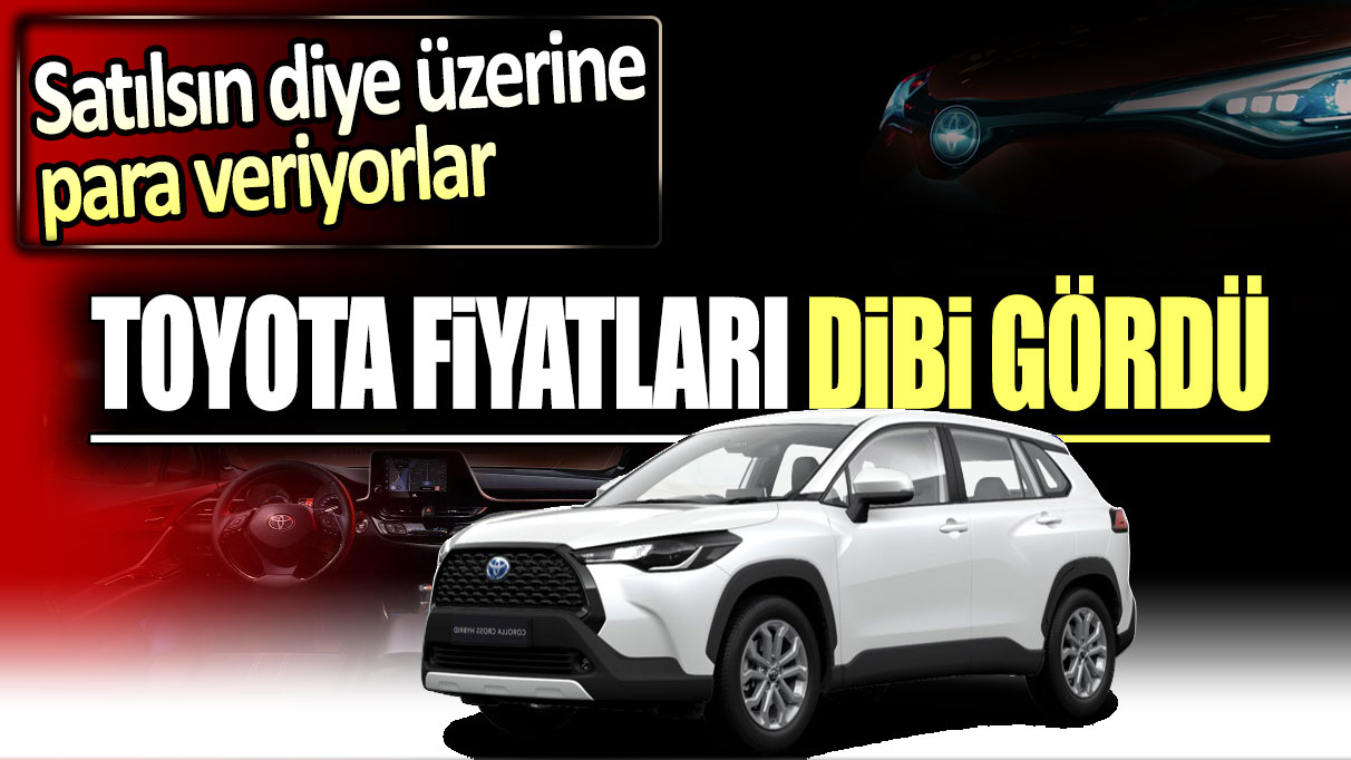 Toyota Corolla Cross fiyatları dibi gördü