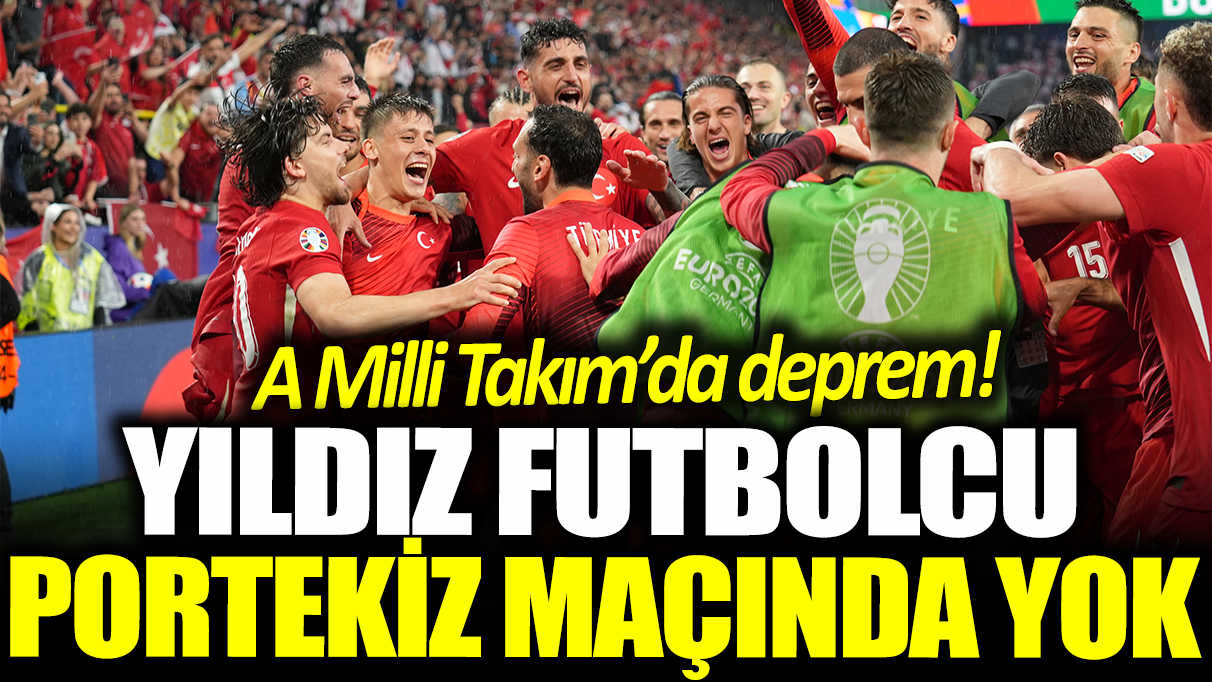 A Milli Takım'da deprem! Yıldız futbolcu Portekiz maçında yok