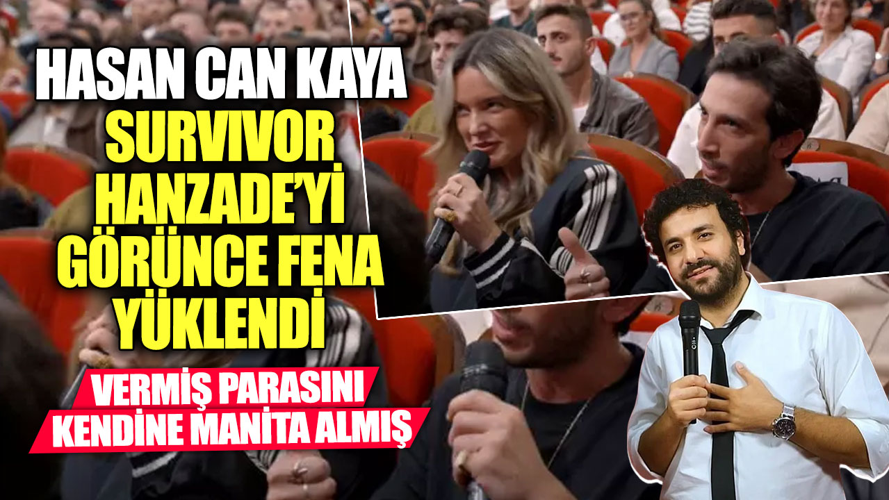 Hasan Can Kaya Survivor Hanzade’yi görünce fena yüklendi! Vermiş parasını kendine manita almış