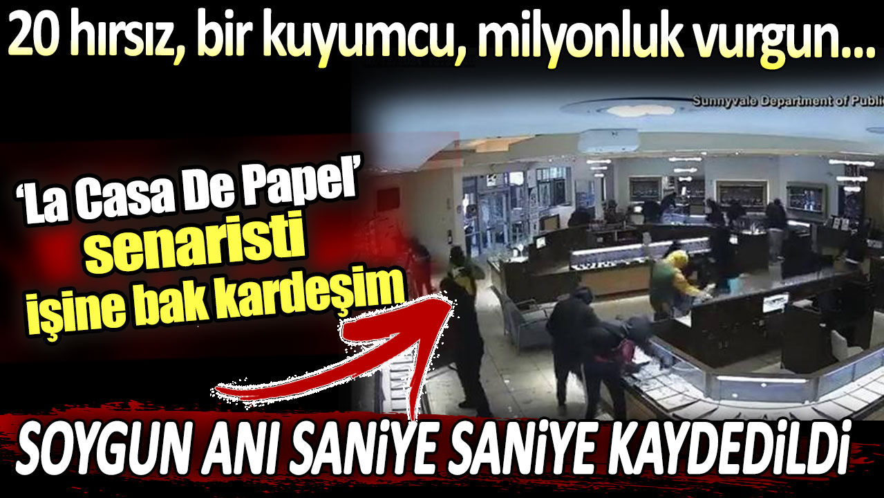 20 hırsız bir kuyumcu milyonluk vurgun. Soygun anı saniye saniye kaydedildi