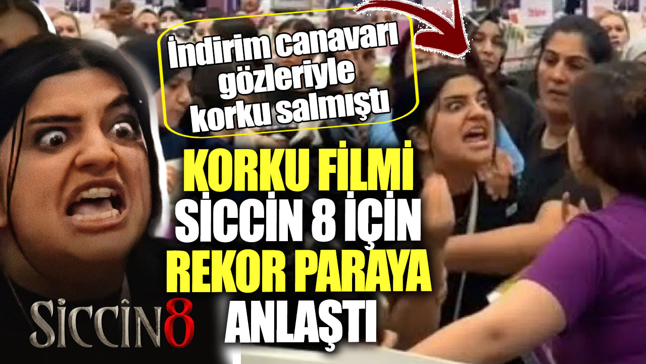 İndirim canavarı gözleriyle korku salmıştı. Korku filmi Siccin 8 için rekor paraya anlaştı