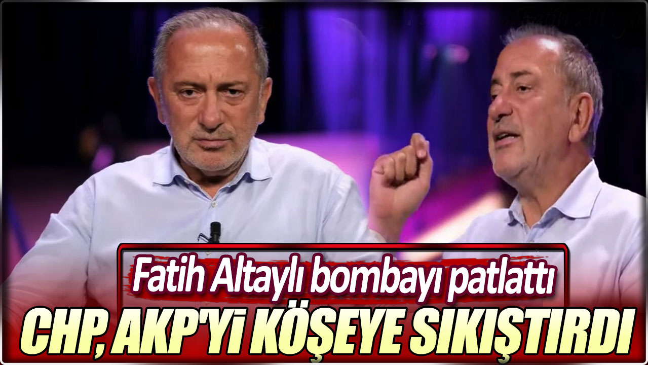 CHP AKP'yi köşeye sıkıştırdı. Fatih Altaylı bombayı patlattı