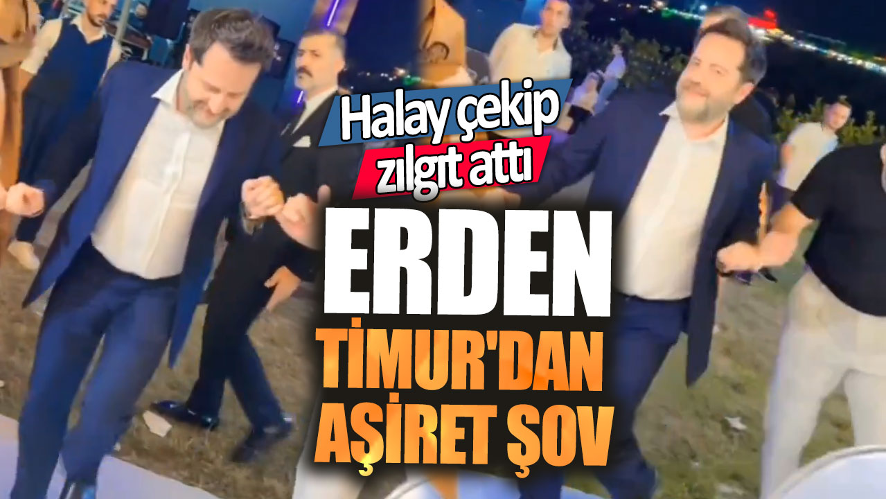 Erden Timur'dan aşiret şov. Halay çekti