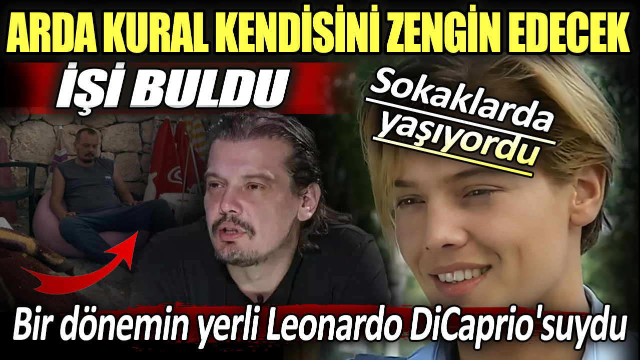 Arda Kural kendisini zengin edecek işi buldu. Bir dönemin yerli Leonardo DiCaprio'suydu