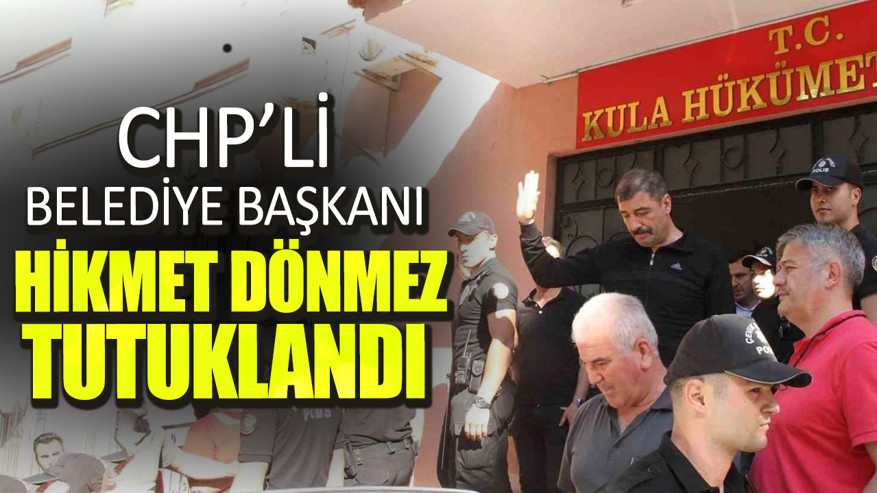 CHP'li Belediye Başkanı Hikmet Dönmez tutuklandı