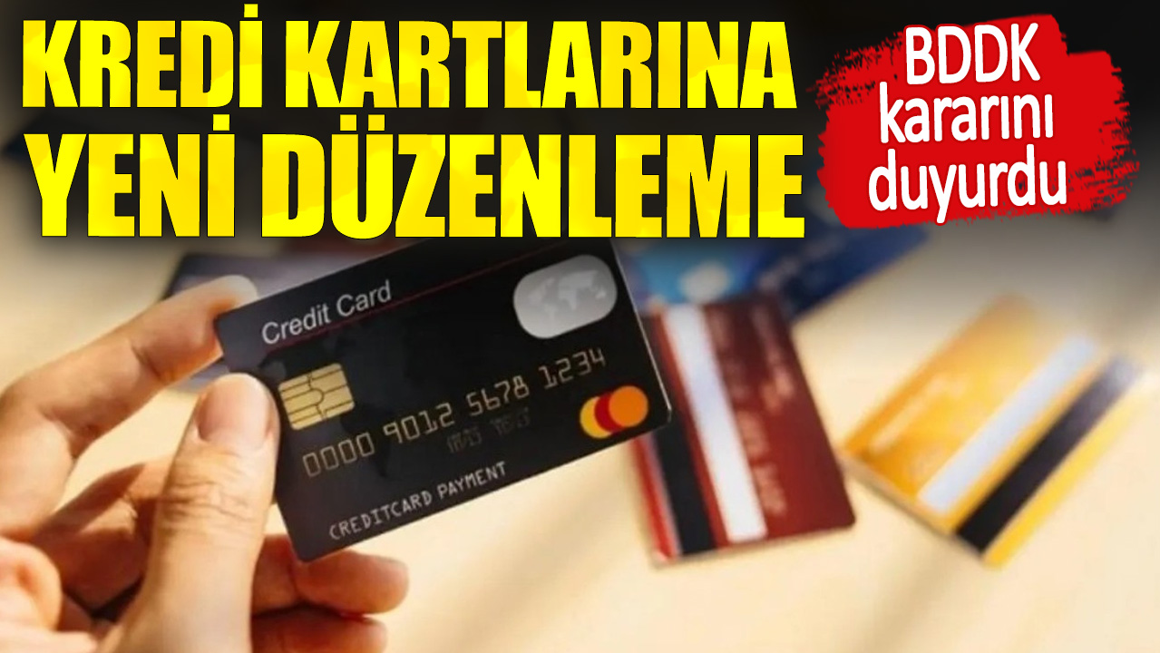 Kredi kartlarına yeni düzenleme. BDDK kararını duyurdu