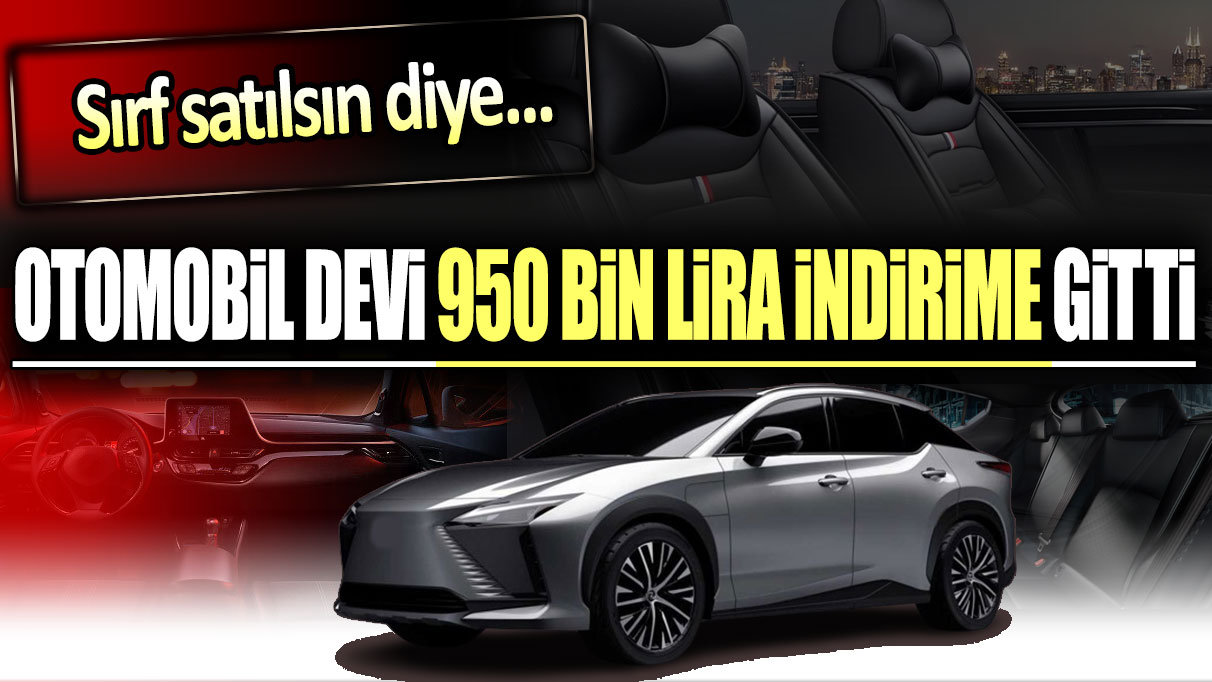 Otomobil devi fiyatları 950 bin lira birden düşürdü