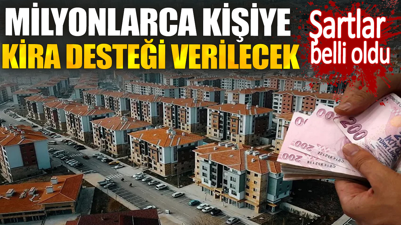 Şartlar belli oldu. Milyonlarca kişiye kira desteği verilecek