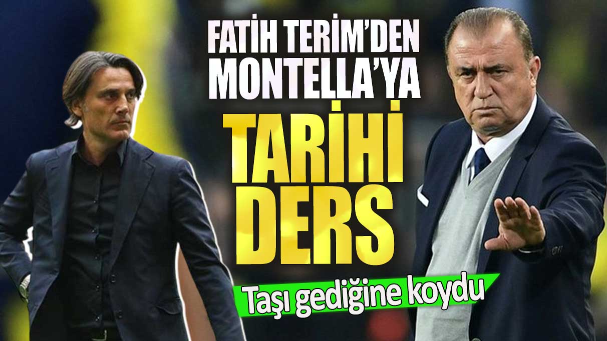 Fatih Terim’den Montella’ya tarihi ders. Taşı gediğine koydu