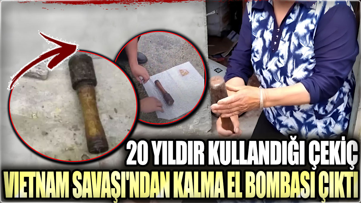 20 yıldır kullandığı çekiç Vietnam Savaşı'ndan kalma el bombası çıktı