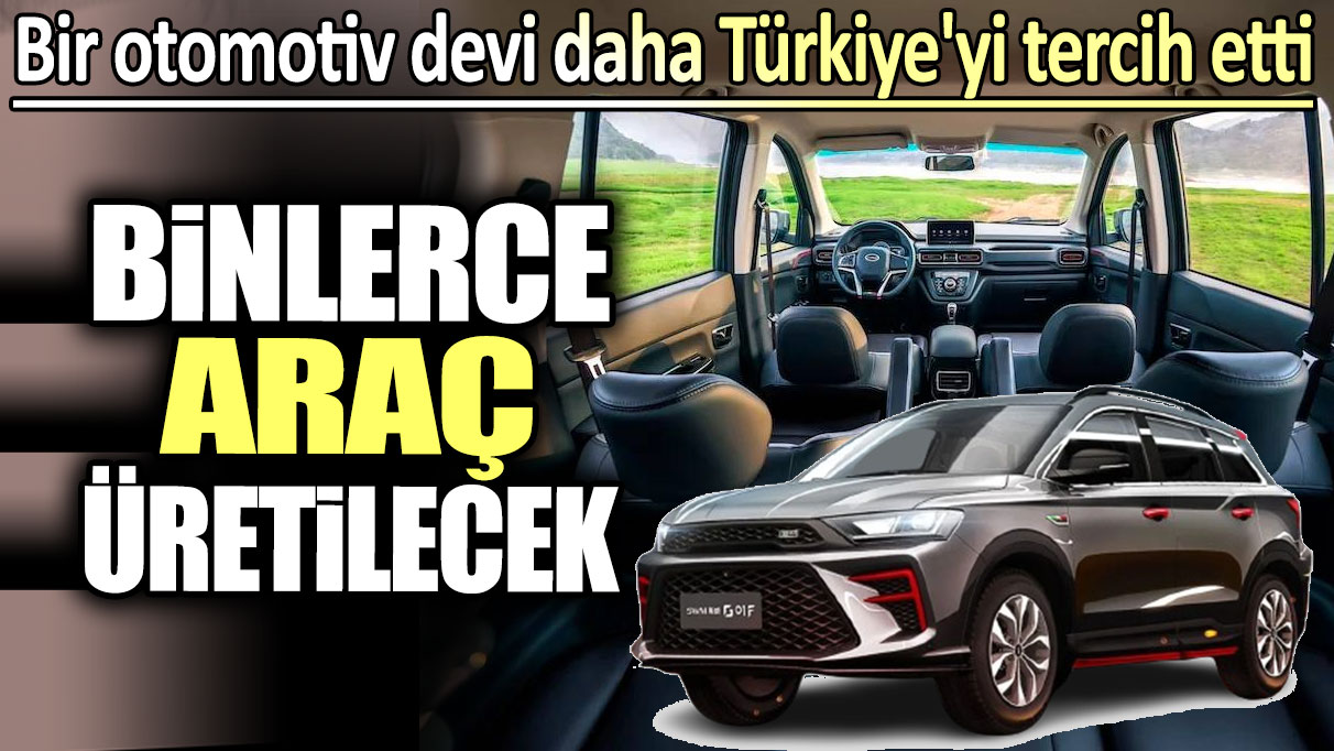 Bir otomotiv devi daha Türkiye'yi tercih etti. Binlerce araç üretilecek