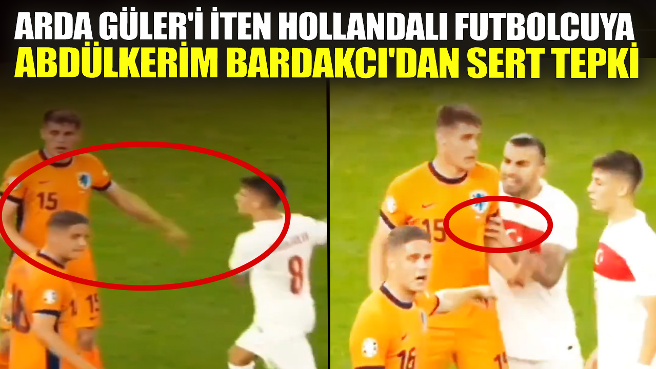 Arda Güler'i iten Hollandalı futbolcuya Abdülkerim Bardakcı'dan sert tepki