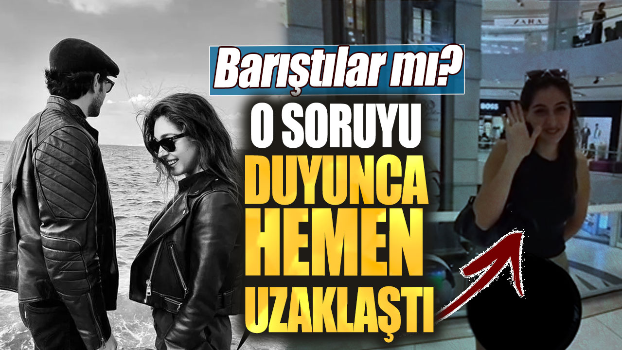 Barıştılar mı? O soruyu duyunca hemen uzaklaştı