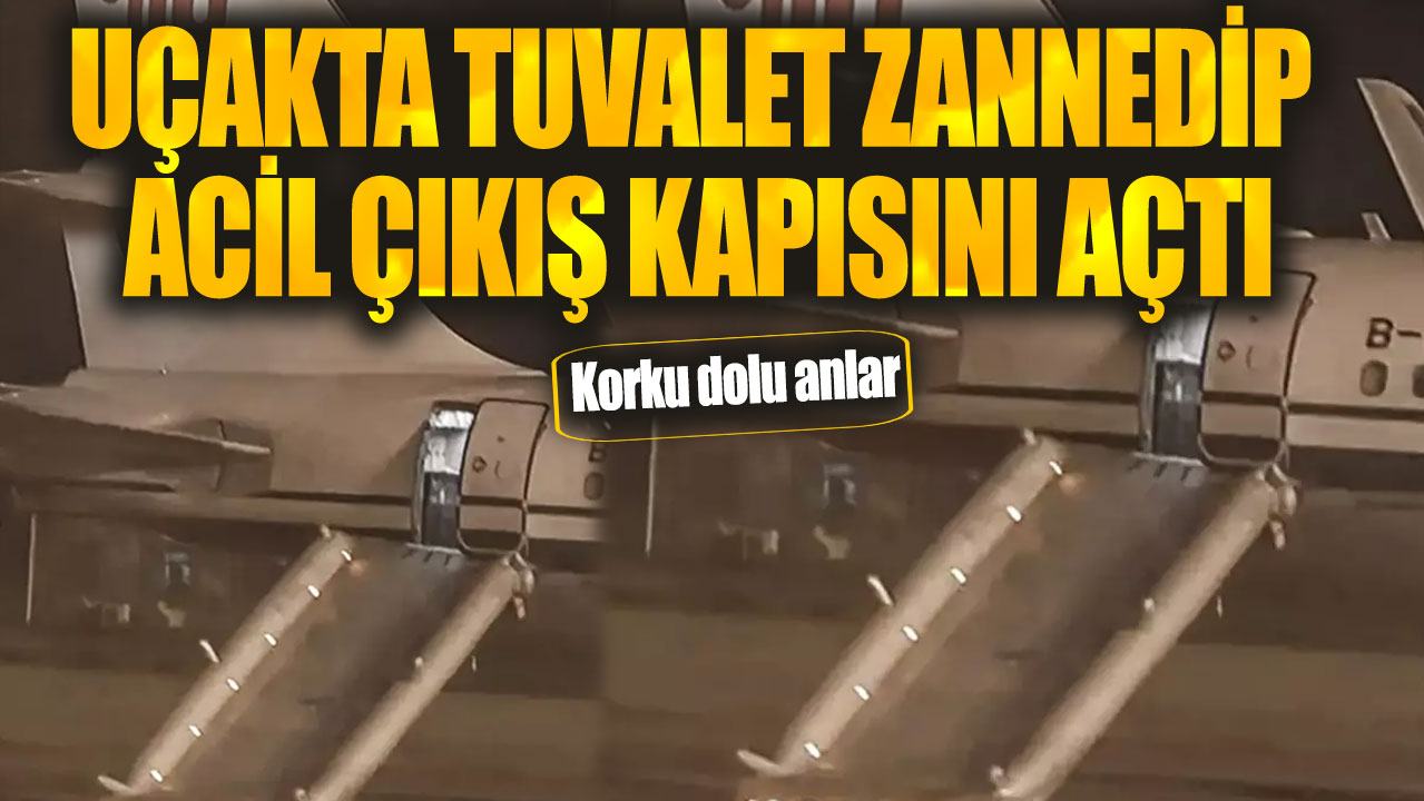 Uçakta tuvalet zannedip acil çıkış kapısını açtı. Korku dolu anlar