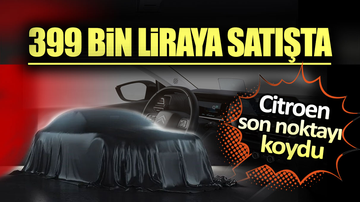 Otomobil devi son noktayı koydu. 399 bin liraya satışta