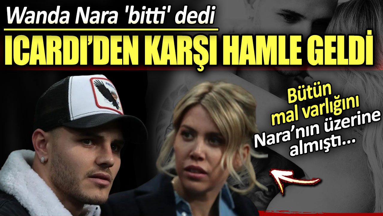 Wanda Nara 'bitti' dedi. Icardi'den karşı hamle geldi