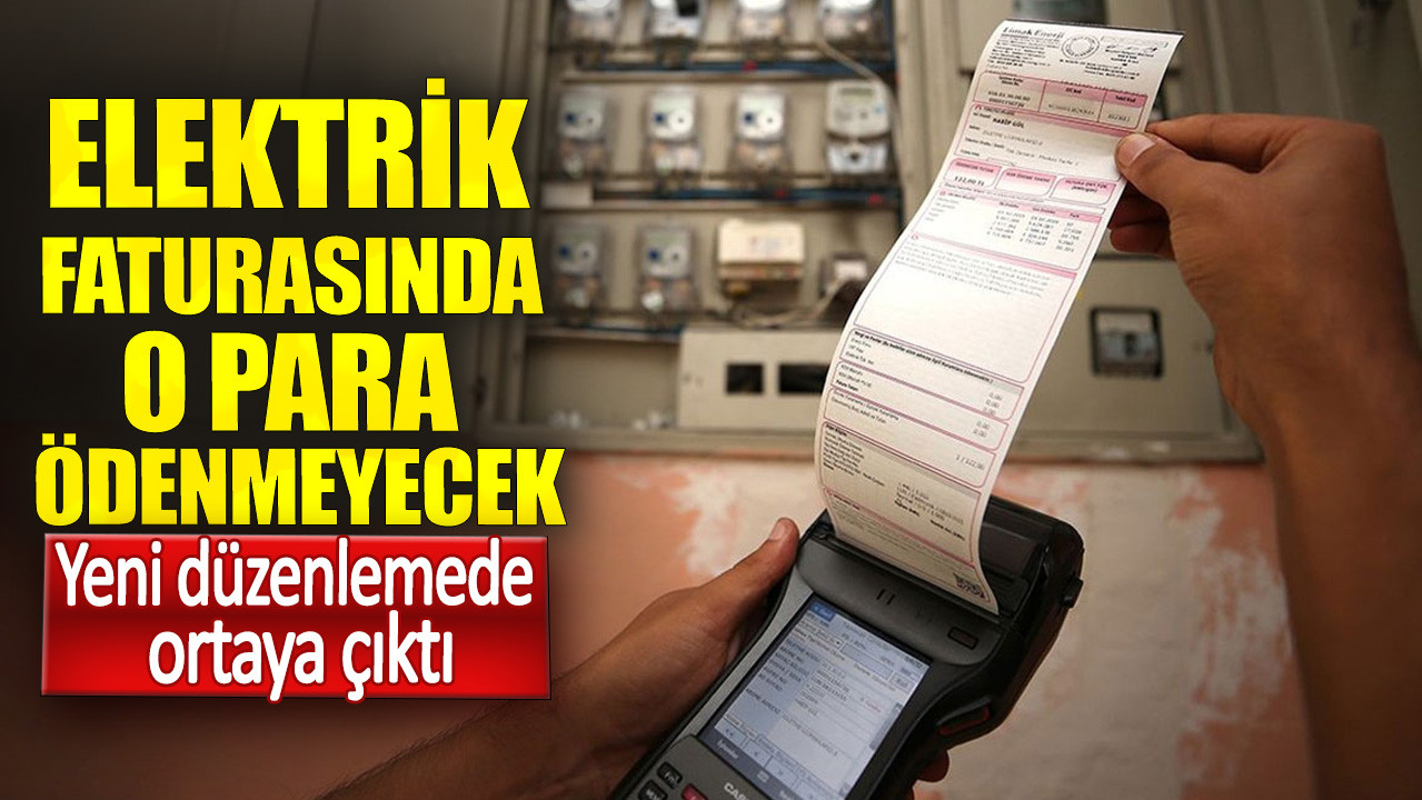 Elektrik faturasında o para ödenmeyecek. Yeni düzenlemede ortaya çıktı