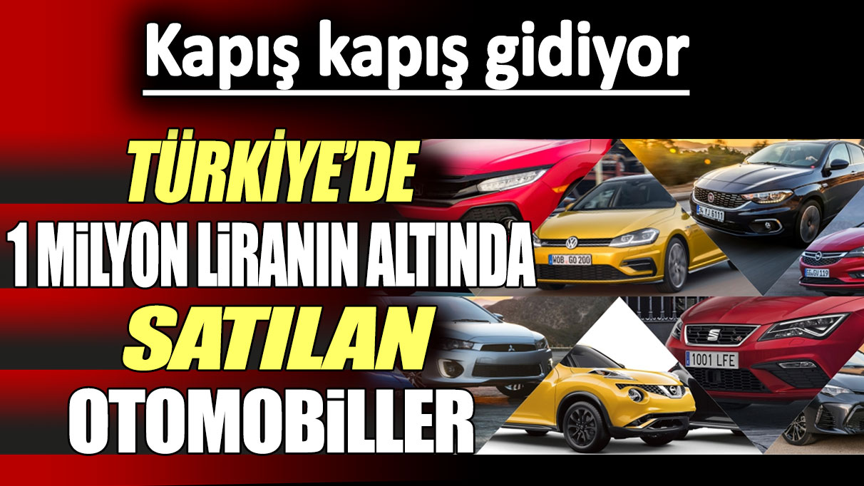 Türkiye'de 1 milyon liranın altına düşen otomobiller. Kapış kapış gidiyor