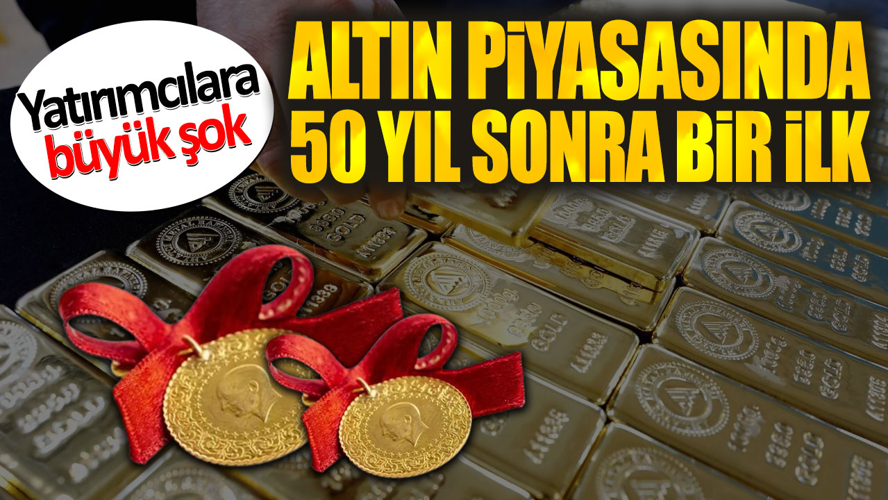 Altın piyasasında 50 yıl sonra bir ilk. Yatırımcılara büyük şok