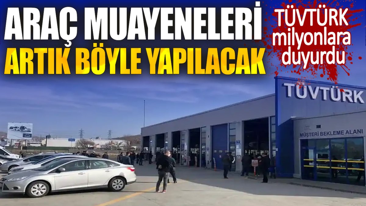 TÜVTÜRK milyonlara duyurdu. Araç muayeneleri artık böyle yapılacak