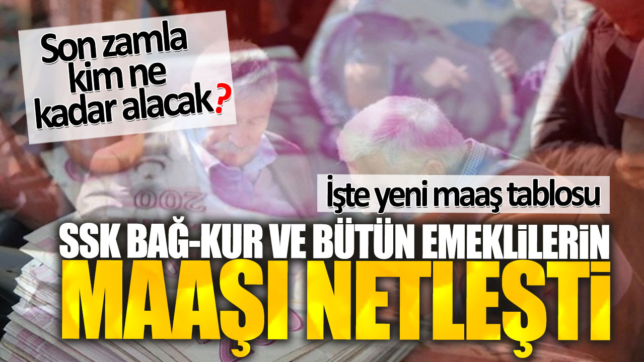 SSK Bağ-Kur ve bütün emeklilerin maaşı netleşti. Son zamla kim ne kadar alacak? İşte yeni maaş tablosu