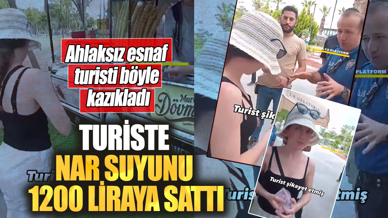 Turiste nar suyunu 1200 liraya sattı. Ahlaksız esnaf turisti böyle kazıkladı