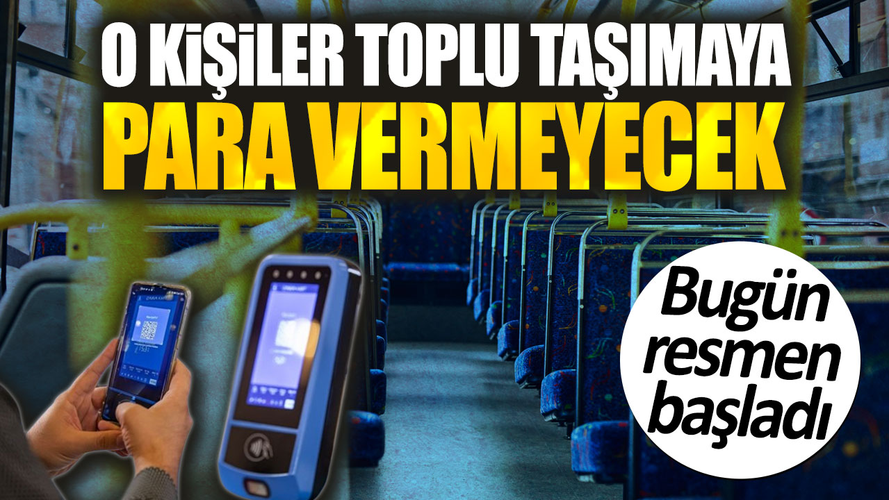 Bugün resmen başladı. O kişiler toplu taşımaya para vermeyecek