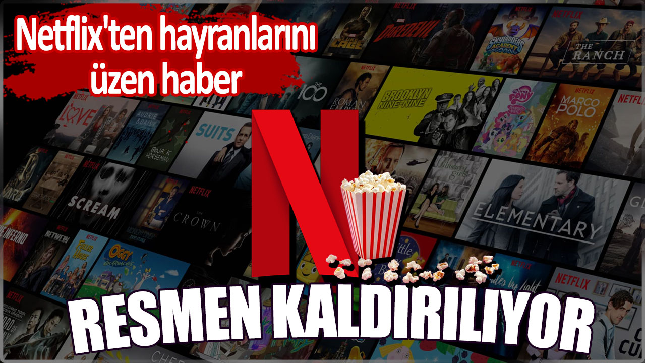 Netflix'ten hayranlarını üzen haber. Resmen kaldırılıyor