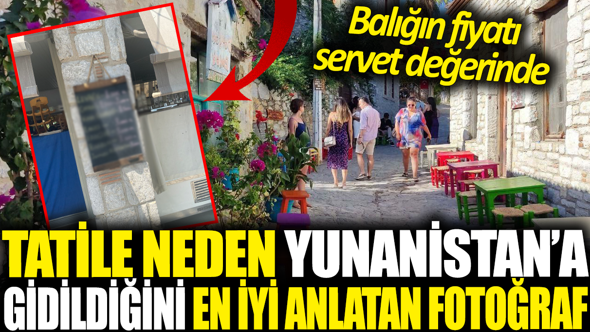 Tatile neden Yunanistan'a gidildiğini en iyi anlatan fotoğraf: Balığın fiyatı servet değerinde