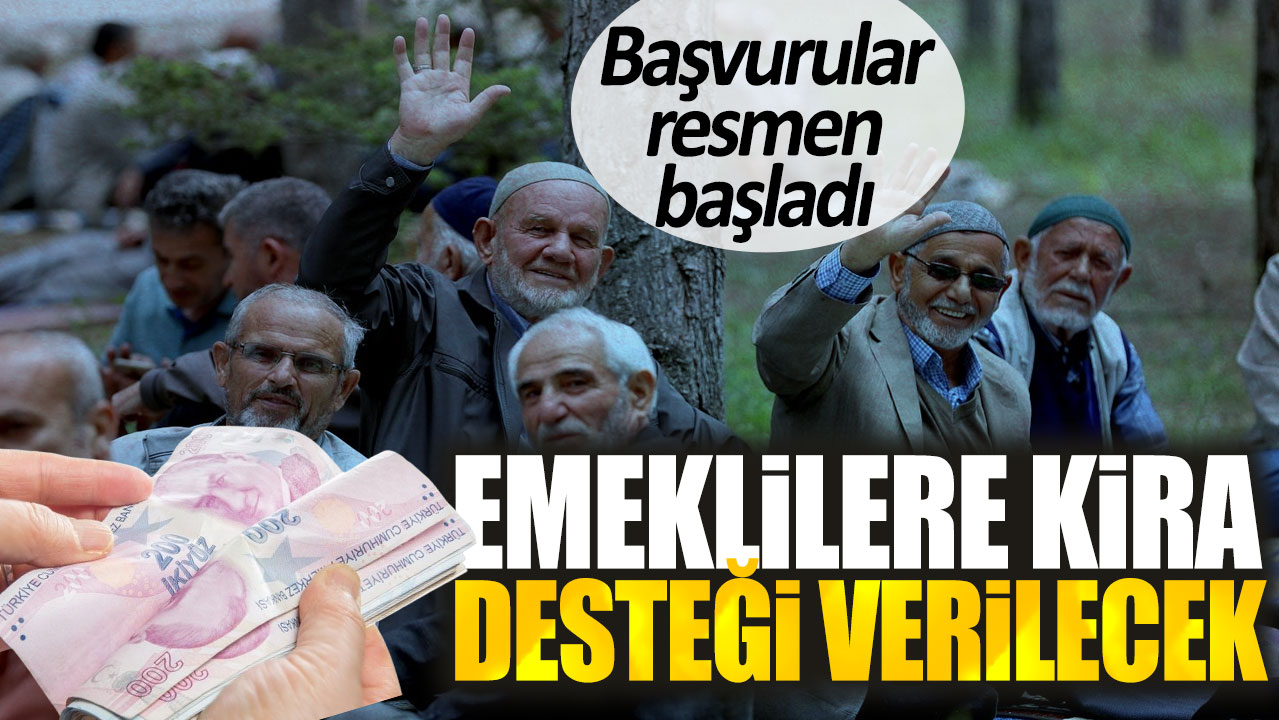 Emeklilere kira desteği verilecek: Başvurular resmen başladı