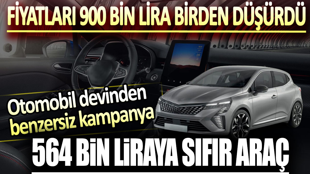 Otomobil devi fiyatları 900 bin lira düşürdü. 564 bin TL'ye sıfır araç