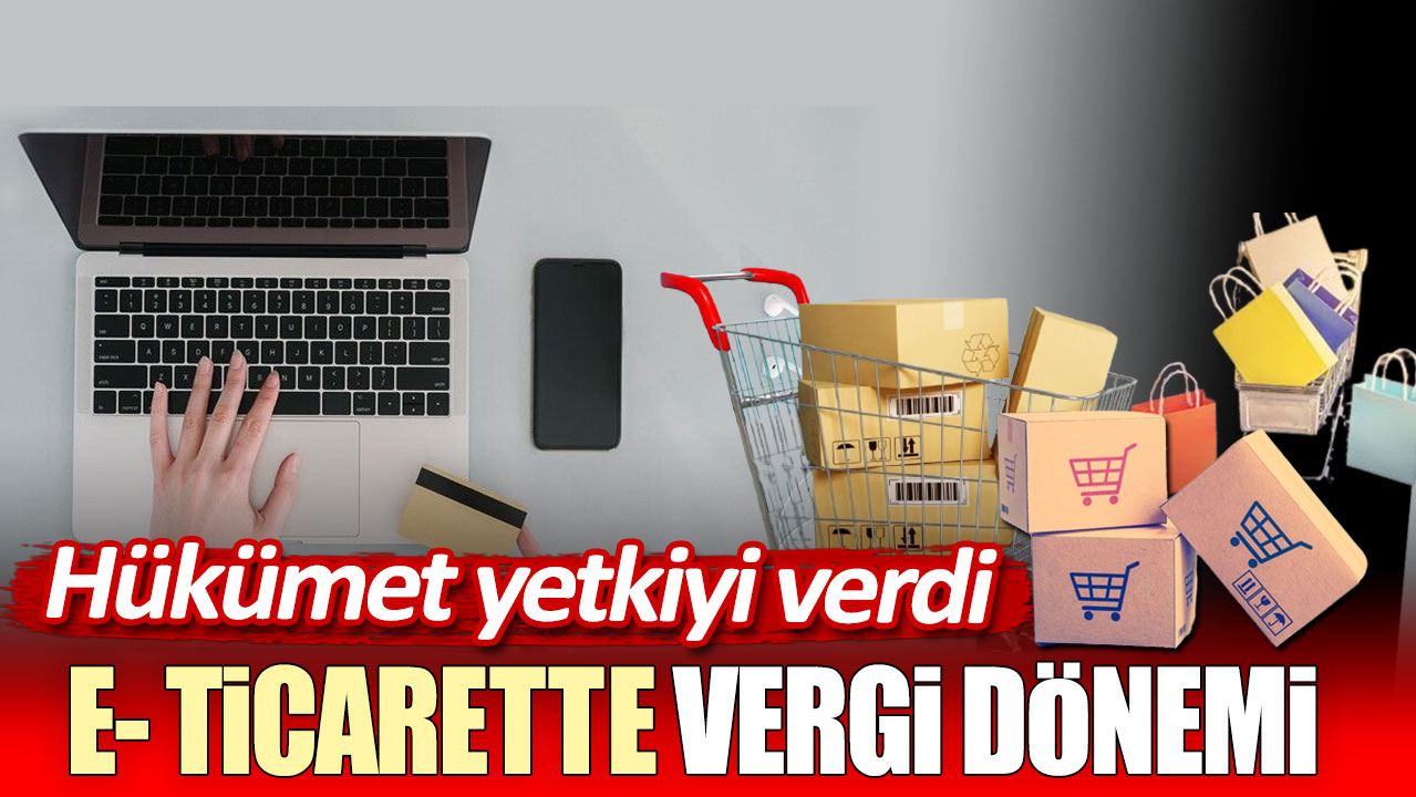 E- ticarette vergi dönemi. Hükümet yetkiyi verdi