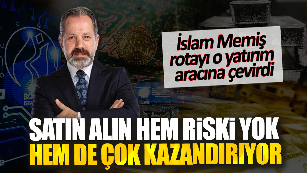 İslam Memiş: Satın alın hem riski yok hem de çok kazandırıyor