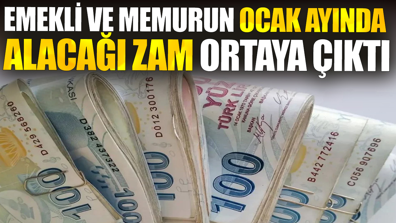 Emekli ve memurun Ocak ayında alacağı zam ortaya çıktı