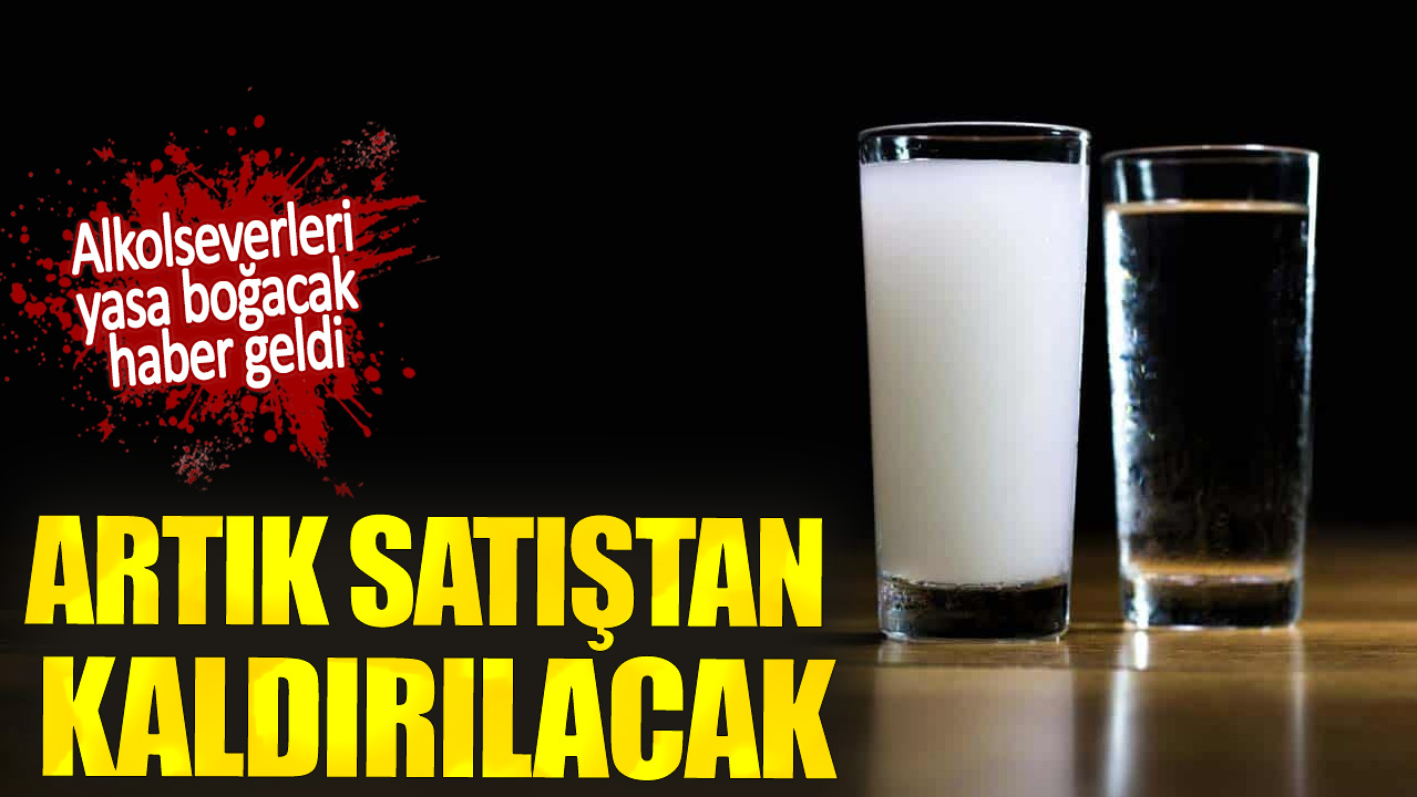 Alkolseverleri yasa boğacak haber geldi. Artık satıştan kaldırılacak